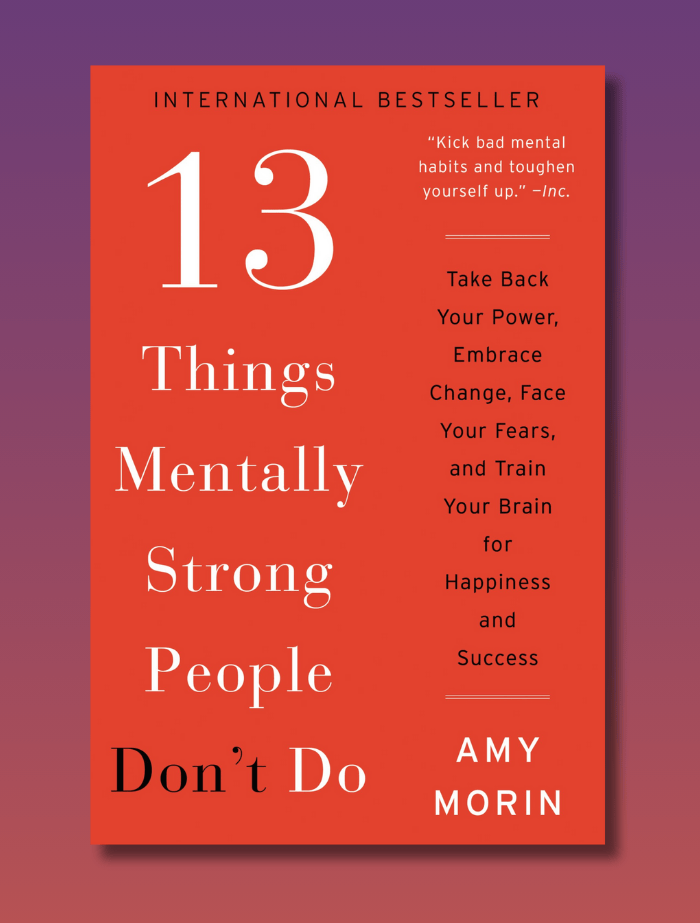 13 Things Mentally Strong People Don’t Do 13 Things Mentally Strong People Don’t Do - Image 1