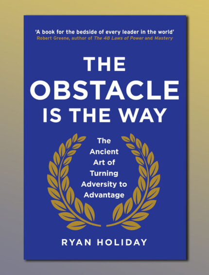 The Obstacle is the Way