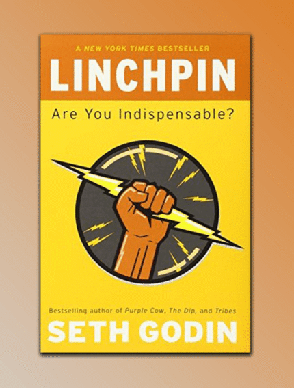 Linchpin: Are You Indispensable?