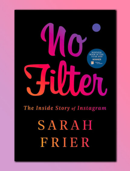 No Filter: The Inside Story of Instagram