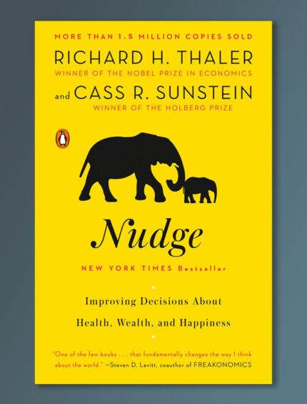 Nudge: Improving Decisions About Health, Wealth, and Happiness