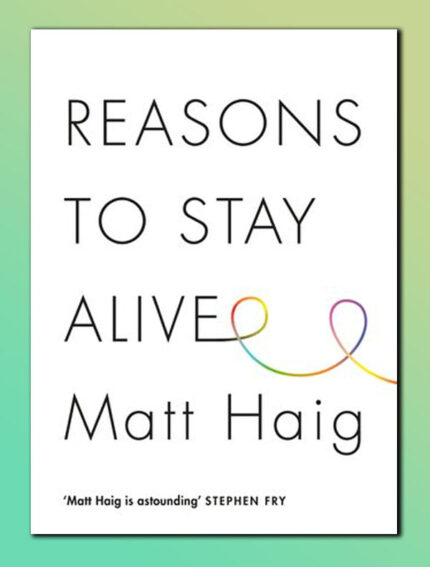 Reasons to Stay Alive