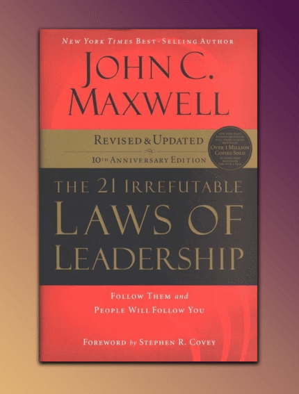 The 21 Irrefutable Laws of Leadership