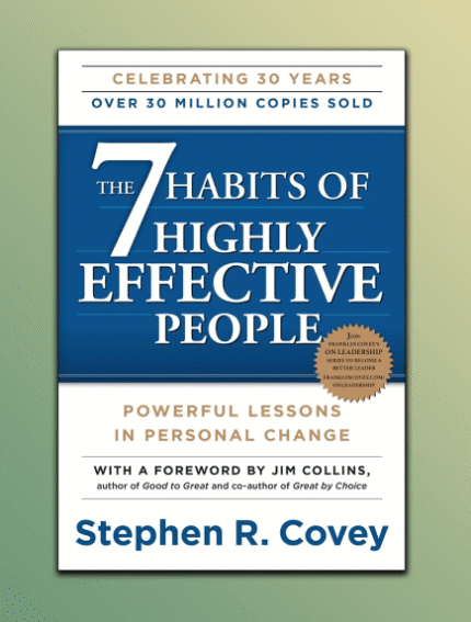 The 7 Habits of Highly Effective People
