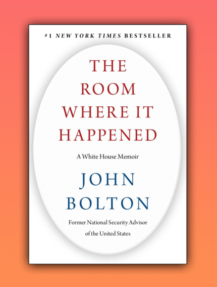 The Room Where It Happened: A White House Memoir