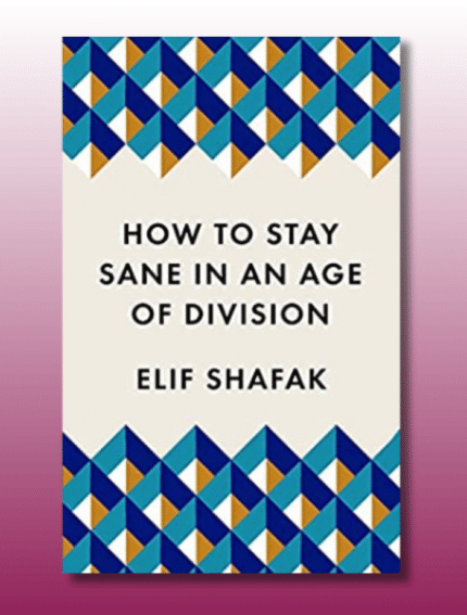 How to Stay Sane in the Age of Division