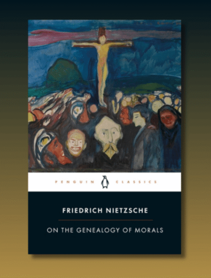On the Genealogy of Morals